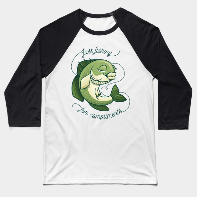 I'm fishing for compliments Baseball T-Shirt by Black Phoenix Designs